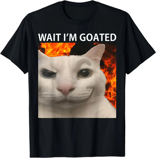 Funny Freak Cat Wait I'M Goated Silly Cat Meme Humor T-Shirt for Men Women Girls Kids,Black